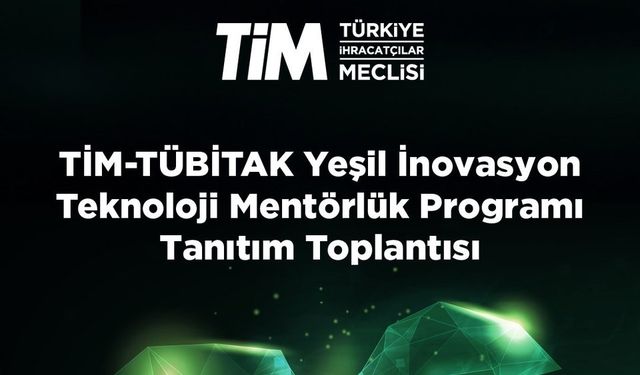 TİM’den KOBİ’lere Yeşil Dönüşüm Desteği: Mentörlük Programı Başlıyor