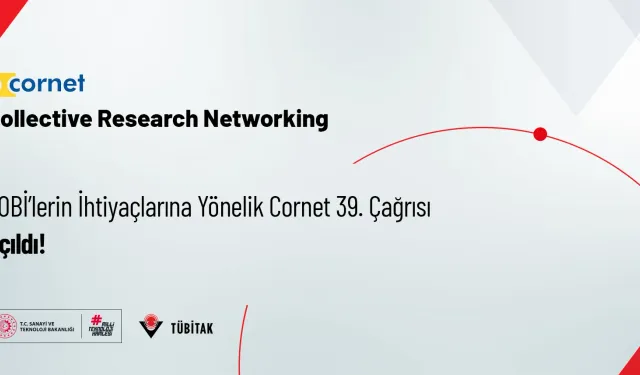 KOBİ’ler İçin Destek Fırsatı: CORNET 39. Çağrısı Başvurulara Açıldı